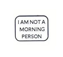 Load image into Gallery viewer, I Am Not A Morning Person Enamel Pin