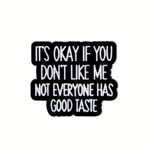 Not Everyone Has Good Taste Enamel Pin