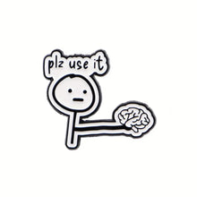 Load image into Gallery viewer, Please Use Your Brain Enamel Pin