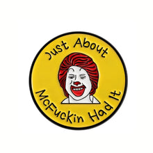 Load image into Gallery viewer, Just About McFuckin Had It