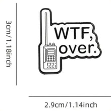 Load image into Gallery viewer, WTF Over Enamel Pin