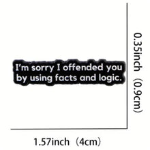 Load image into Gallery viewer, Offended by Fact and Logic Enamel Pin