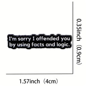 Offended by Fact and Logic Enamel Pin