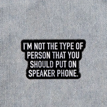 Load image into Gallery viewer, Don&#39;t Put Me on Speakerphone Enamel Pin