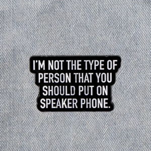 Don't Put Me on Speakerphone Enamel Pin