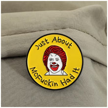 Load image into Gallery viewer, Just About McFuckin Had It