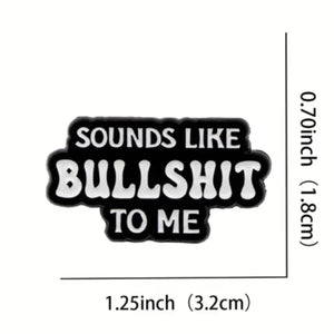 Sounds Like BS to Me Enamel Pin
