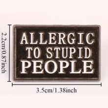 Load image into Gallery viewer, Allergic to Stupid People Enamel Pin