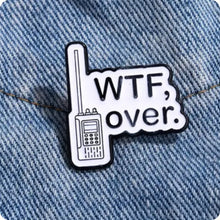 Load image into Gallery viewer, WTF Over Enamel Pin