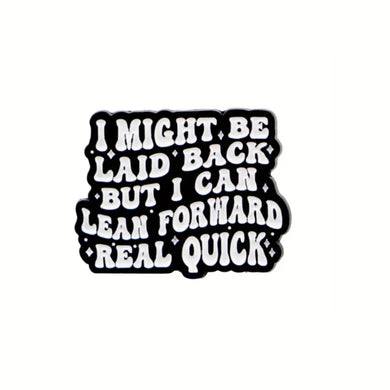 I Can Lean Forward Enamel Pin