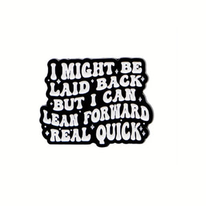I Can Lean Forward Enamel Pin