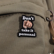 Load image into Gallery viewer, Don&#39;t Take it Personal Enamel Pin