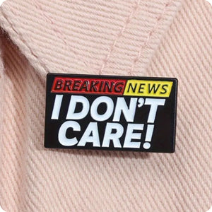 I Don't Care Enamel Pin