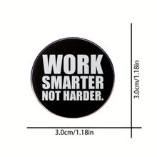 Load image into Gallery viewer, Work Smarter Not Harder Enamel Pin