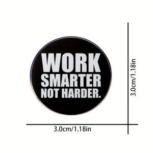 Work Smarter Not Harder Enamel Pin