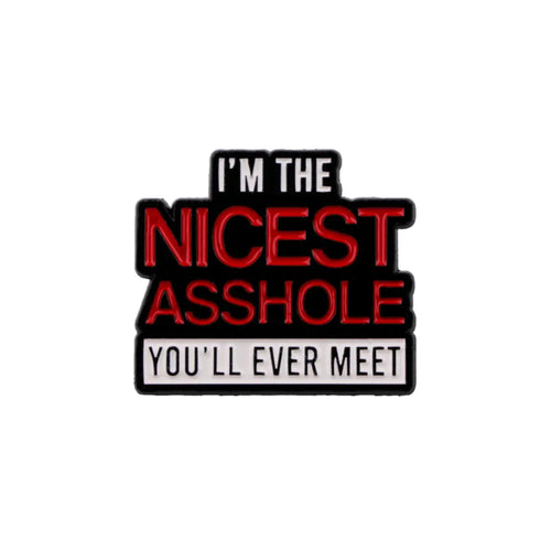 I'm the Nicest Asshole Enamel Pin