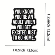 Load image into Gallery viewer, Excited Just to Go Home Enamel Pin