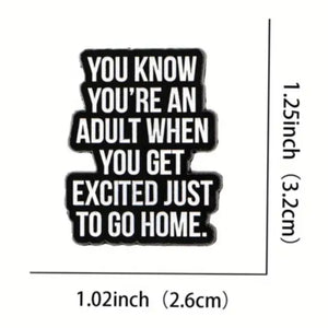Excited Just to Go Home Enamel Pin