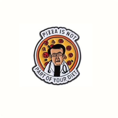 Pizza is Not Part of Your Diet Enamel Pin