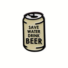 Load image into Gallery viewer, Save Water Drink Beer Enamel Pin