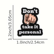 Load image into Gallery viewer, Don&#39;t Take it Personal Enamel Pin