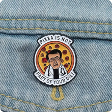 Load image into Gallery viewer, Pizza is Not Part of Your Diet Enamel Pin