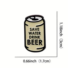 Load image into Gallery viewer, Save Water Drink Beer Enamel Pin