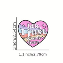 Load image into Gallery viewer, I Just Work Here Enamel Pin