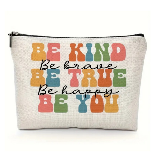 Be Kind Be True Be You Cosmetic Pouch