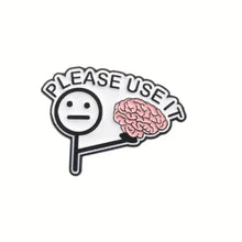 Load image into Gallery viewer, Here&#39;s Your Brain Please Use It Enamel Pin