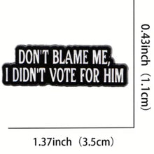 Load image into Gallery viewer, I Didn&#39;t Vote for Him Enamel Pin