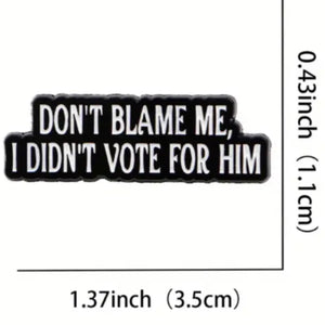 I Didn't Vote for Him Enamel Pin