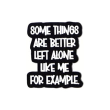 Load image into Gallery viewer, Some Things Are Better Left Alone Enamel Pin