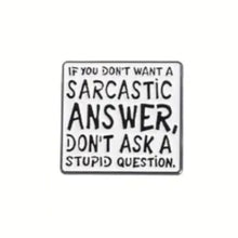 Load image into Gallery viewer, Sarcastic Answer Enamel Pin
