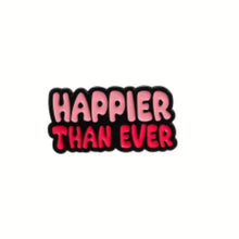 Load image into Gallery viewer, Happier than Ever Enamel Pin
