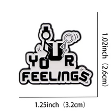 Load image into Gallery viewer, F$#@ Your Feelings Enamel Pin