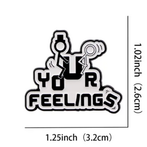 F$#@ Your Feelings Enamel Pin