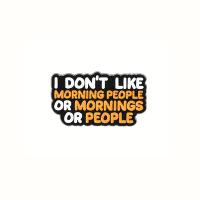Mornings or People Enamel Pin