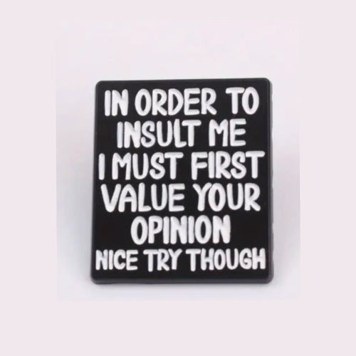 In Order to Insult Me Enamel Pin