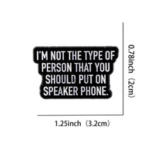 Load image into Gallery viewer, Don&#39;t Put Me on Speakerphone Enamel Pin