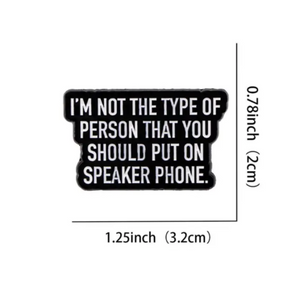 Don't Put Me on Speakerphone Enamel Pin