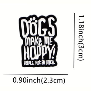 Dogs Make Me Happy Enamel Pin