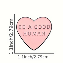 Load image into Gallery viewer, Be a Good Human Enamel Pin