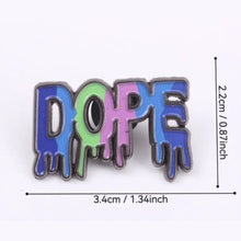 Load image into Gallery viewer, Dope Enamel Pin