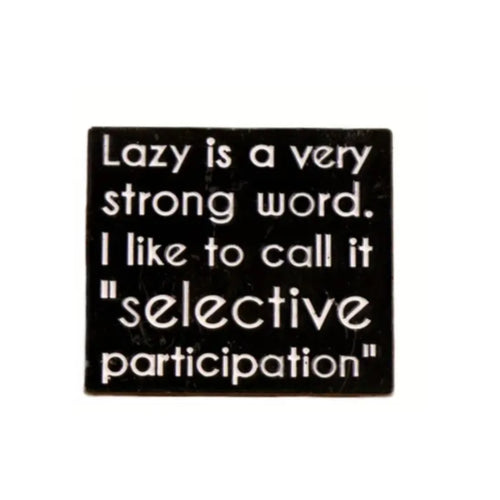Lazy Is A Very Strong Word Enamel Pin