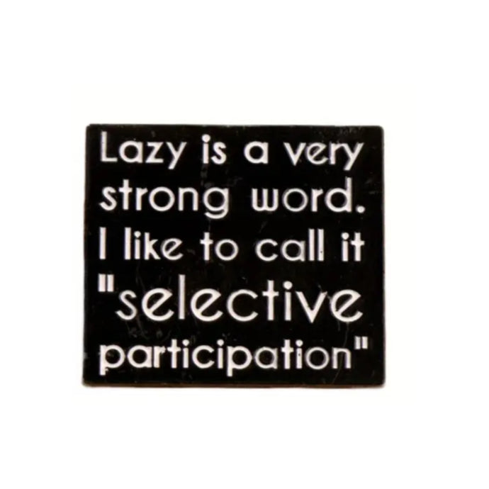 Lazy Is A Very Strong Word Enamel Pin