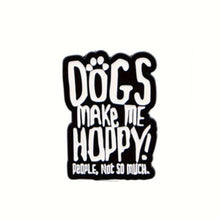 Load image into Gallery viewer, Dogs Make Me Happy Enamel Pin