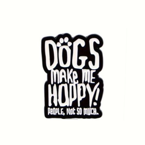 Dogs Make Me Happy Enamel Pin