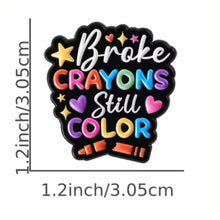 Load image into Gallery viewer, Broken Crayons Still Color