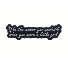 Load image into Gallery viewer, Be the Woman You Needed Enamel Pin
